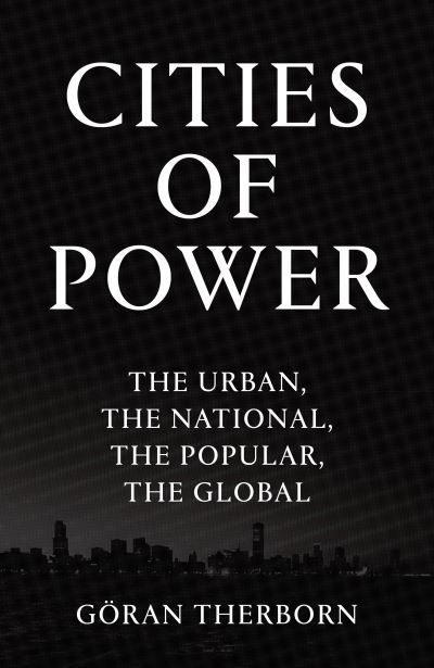 Cover for Goran Therborn · Cities of Power: The Urban, The National, The Popular, The Global (Paperback Book) (2021)