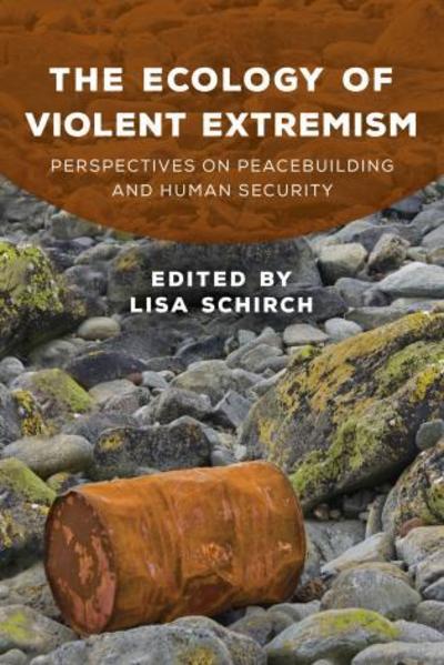 Cover for Lisa Schirch · The Ecology of Violent Extremism: Perspectives on Peacebuilding and Human Security - Peace and Security in the 21st Century (Paperback Book) (2018)