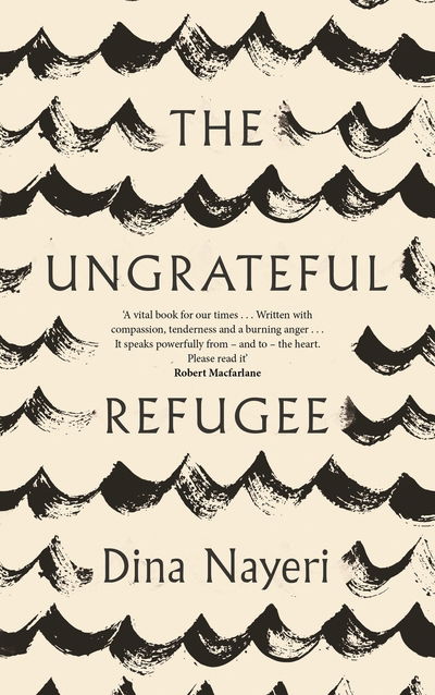 Cover for Dina Nayeri · The Ungrateful Refugee (Inbunden Bok) [Main edition] (2019)