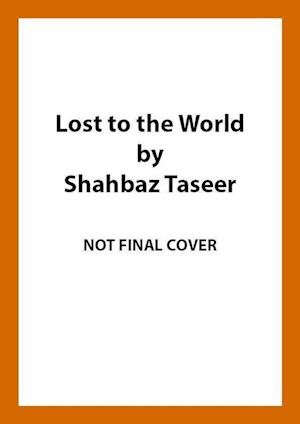 Cover for Shahbaz Taseer · Lost to the World: A Memoir of Faith, Family and Five Years in Terrorist Captivity (Paperback Book) (2022)