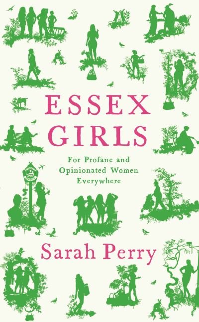 Cover for Sarah Perry · Essex Girls: For Profane and Opinionated Women Everywhere (Inbunden Bok) [Main edition] (2020)