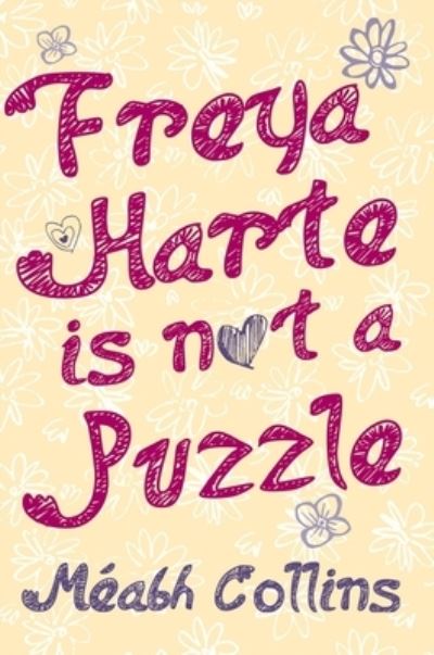 Freya Harte is not a Puzzle - Meabh Collins - Boeken - O'Brien Press Ltd - 9781788493451 - 6 maart 2023