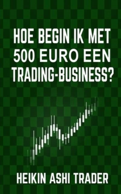 Cover for Dao Press · Hoe Begin Ik Met 500 Euro Een Trading-Business? (Buch) (2019)