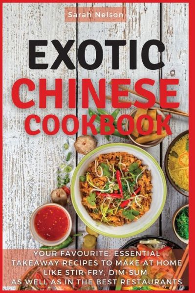 Cover for Sarah Nelson · Exotic Chinese Cookbook (Pocketbok) (2021)