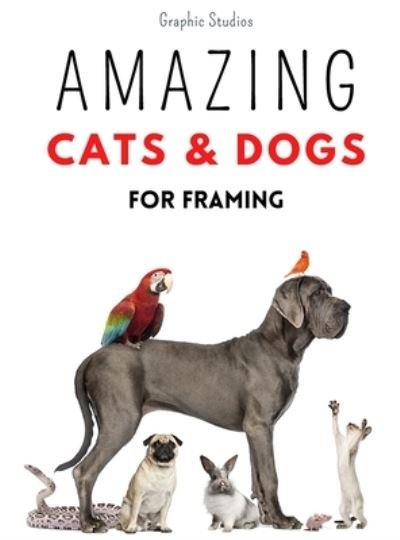 Cover for Graphic Studios · Amazing Cats and Dogs for Framing (Innbunden bok) (2024)