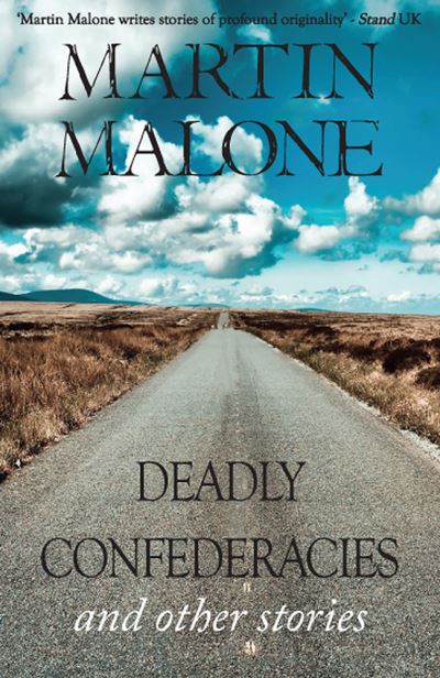 Cover for Martin Malone · Deadly Confederacies: and Other Stories (Paperback Book) (2014)