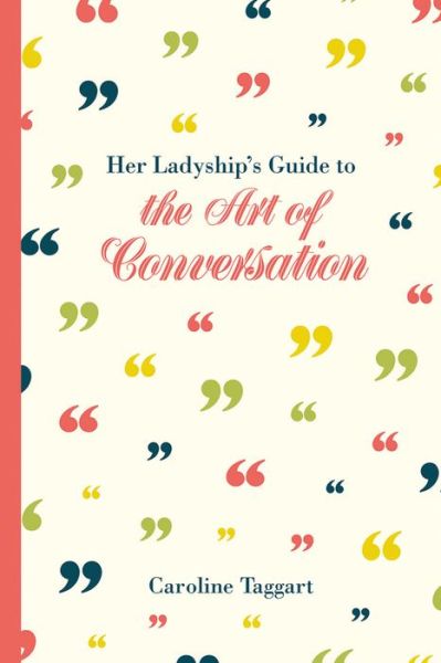 Cover for Caroline Taggart · Her Ladyship's Guide to the Art of Conversation (Hardcover Book) (2016)