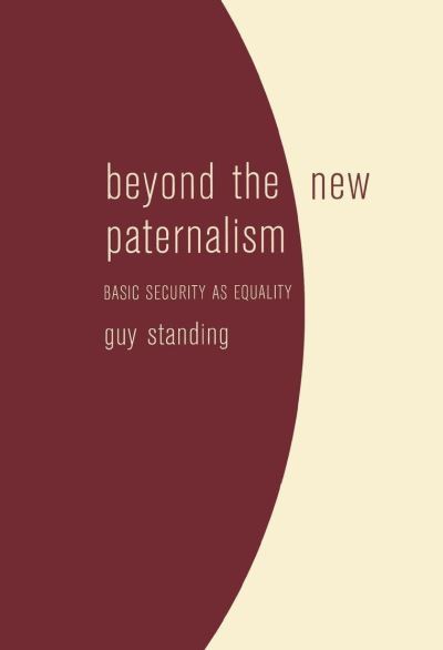 Beyond the New Paternalism: Basic Security as Equality - Guy Standing - Books - Verso Books - 9781859843451 - April 17, 2002