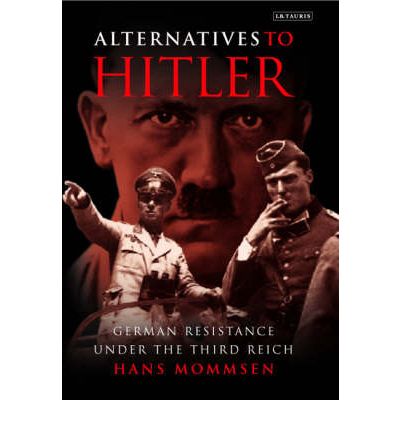 Cover for Hans Mommsen · Germans Against Hitler: The Stauffenberg Plot and Resistance Under the Third Reich (Hardcover Book) (2003)