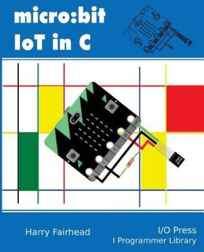 Cover for Harry Fairhead · Micro:bit IoT in C (Paperback Book) (2016)