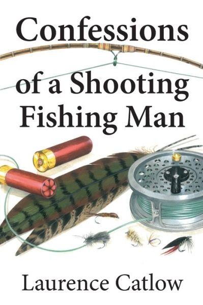 Cover for Laurence Catlow · Confessions of a Shooting Fishing Man (Paperback Book) (1999)