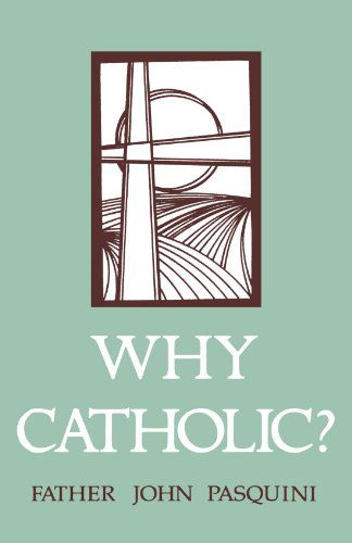 Cover for John Pasquini · Why Catholic? (Paperback Book) (2002)