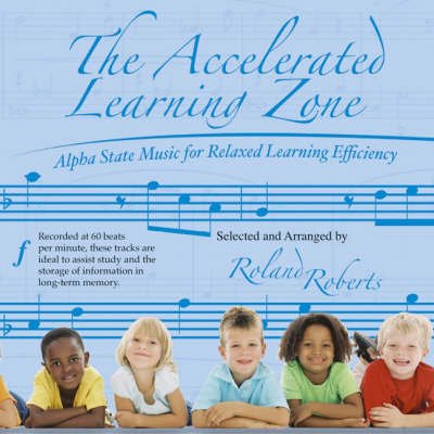 Cover for Roland Roberts · The Accelerated Learning Zone: Alpha State Music for Relaxed Learning Efficiency (Audiobook (CD)) (2004)