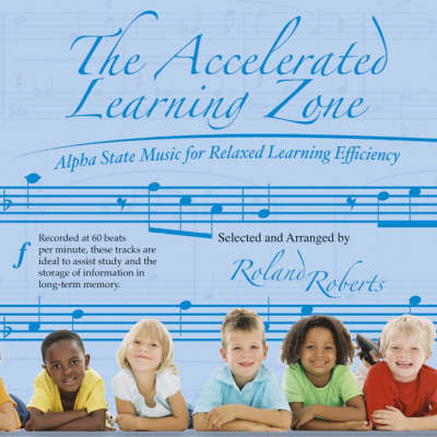 The Accelerated Learning Zone: Alpha State Music for Relaxed Learning Efficiency - Roland Roberts - Audio Book - Crown House Publishing - 9781904424451 - May 26, 2004