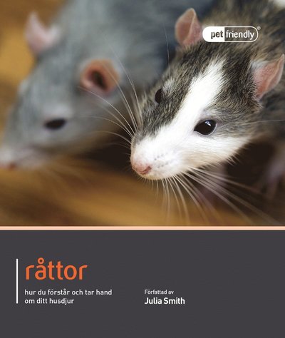 Cover for Julia Smith · Pet Friendly: Råttor : hur du förstår och tar hand om ditt husdjur (Book) (2014)