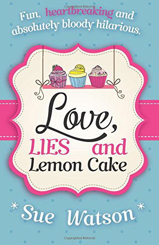 Love, Lies and Lemon Cake - Sue Watson - Książki - Bookouture - 9781909490451 - 27 czerwca 2014