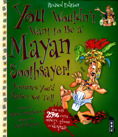 Cover for Rupert Matthews · You Wouldn't Want To Be A Mayan Soothsayer - You Wouldn't Want To Be (Paperback Book) [Illustrated edition] (2016)