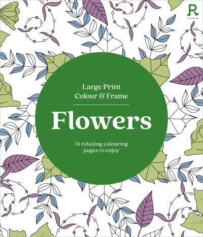 Large Print Colour & Frame - Flowers (Colouring Book for Adults): 31 Relaxing Colouring Pages to Enjoy - Richardson Puzzles and Games - Books - Richardson Publishing - 9781913602451 - January 9, 2025