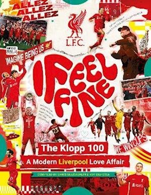 Cover for Liverpool Football Club · Liverpool FC: I Feel Fine, The Klopp 100: A Modern Liverpool Love Affair (Hardcover Book) (2022)