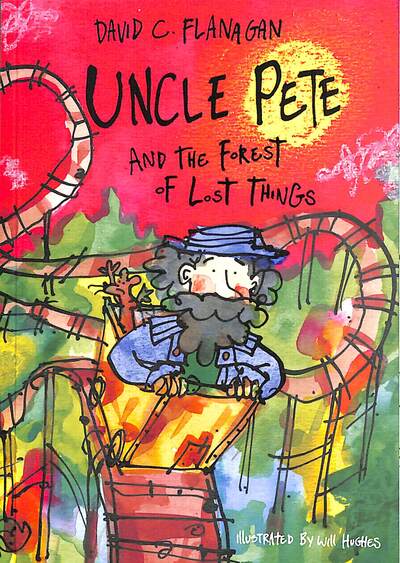 Uncle Pete and the Forest of Lost Things - Uncle Pete - David C Flanagan - Książki - Little Door Books - 9781916205451 - 2 maja 2022