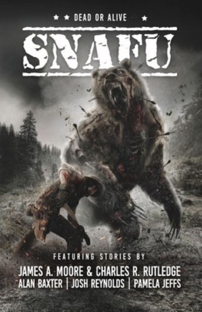 Cover for James A. Moore · SNAFU Dead or Alive (Buch) (2022)