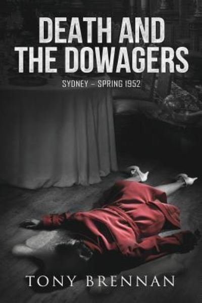 Cover for Tony Brennan · Death and the Dowagers: Sydney - Spring 1952 - Annie Watson Mysteries (Paperback Book) (2018)