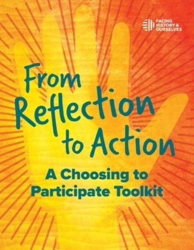 From Reflection to Action - And Ourselves Facing History - Books - Facing History and Ourselves National Fo - 9781940457451 - February 26, 2020