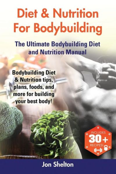 Cover for Jon Shelton · Diet &amp; Nutrition For Bodybuilding (Paperback Book) (2015)