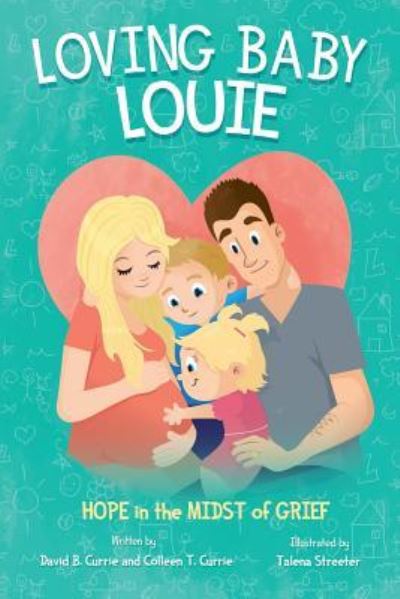 Cover for Colleen Currie · Loving Baby Louie: Hope in the Midst of Grief (Pocketbok) (2015)