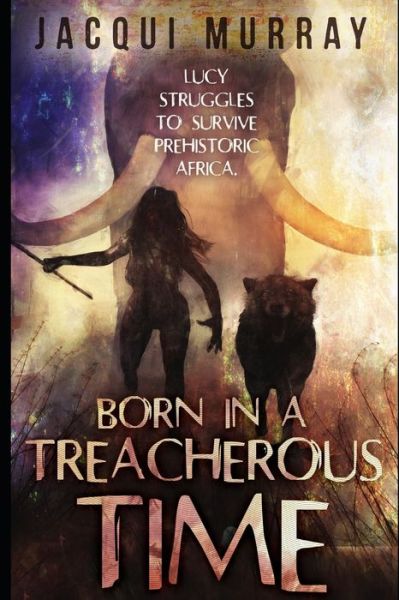 Cover for Jacqui Murray · Born in a Treacherous Time (Paperback Book) (2019)