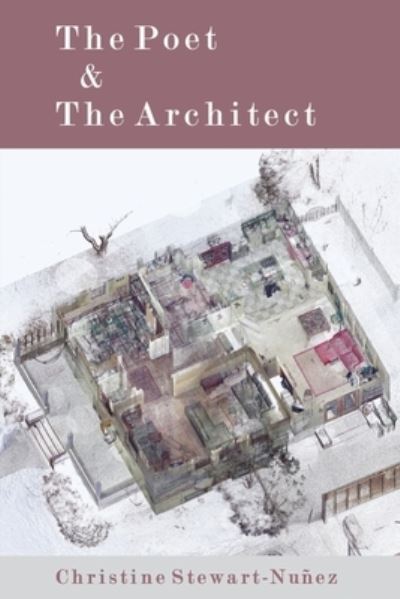 Cover for Christine Stewart-Nunez · The Poet &amp; The Architect (Paperback Book) (2021)