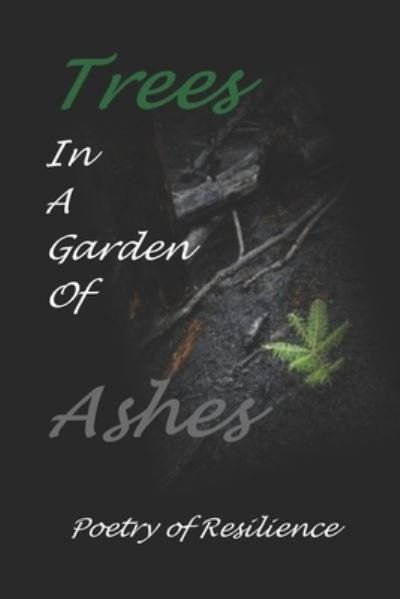 Trees In A Garden of Ashes - James P Wagner - Kirjat - Local Gems Press - 9781951053451 - maanantai 13. heinäkuuta 2020