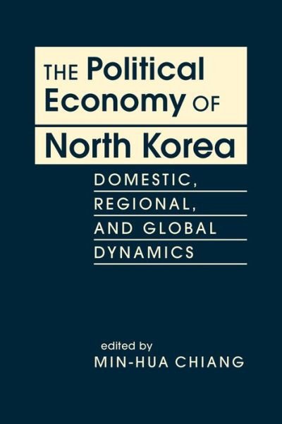 Cover for The Political Economy of North Korea: Domestic, Regional, and Global Dynamics (Inbunden Bok) [New edition] (2022)