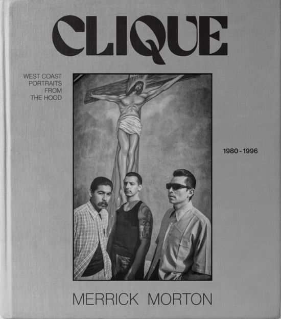 Cover for Merrick Morton · Clique: West coast portraits from the Hood, 1980-1996 (Hardcover Book) (2024)