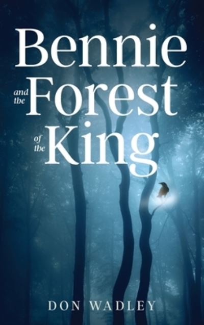 Cover for Don Wadley · Bennie and the Forest of the King (Inbunden Bok) (2022)