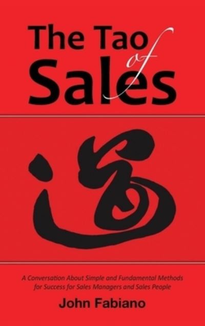 Tao of Sales - John Fabiano - Livros - Authors' Tranquility Press - 9781961908451 - 15 de agosto de 2023