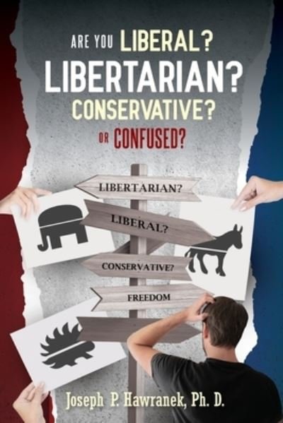 Cover for Joseph P Hawranek · Are You Liberal, Libertarian, Conservative or Confused? (Paperback Book) (2019)