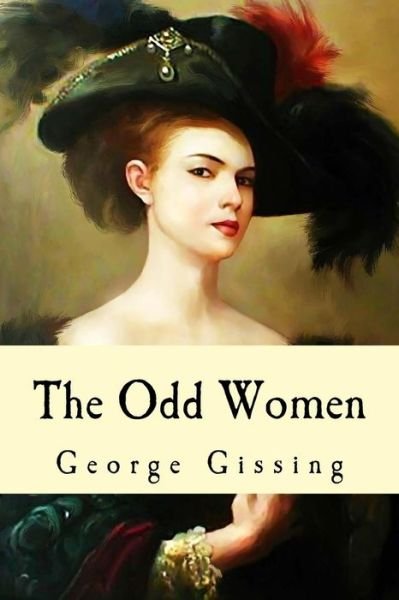 The Odd Women - George Gissing - Books - Createspace Independent Publishing Platf - 9781977723451 - September 28, 2017