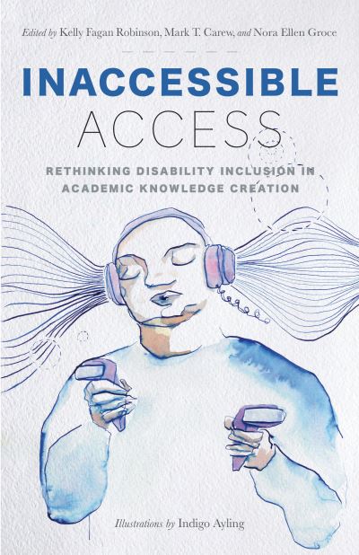 Inaccessible Access: Rethinking Disability Inclusion in Academic Knowledge Creation (Taschenbuch) (2024)