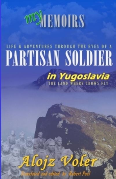 Cover for Alojz Voler · Through the eyes of a PARTISAN SOLDIER in Yugoslavia (Paperback Book) (2019)