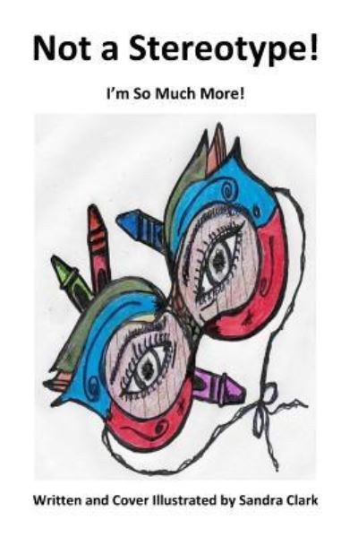 Cover for Sandra Clark · Not A Stereotype! I Am so Much More! (Paperback Book) (2017)