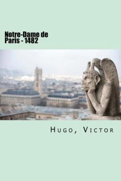 Cover for Hugo Victor · Notre-Dame de Paris - 1482 (Paperback Bog) (2017)