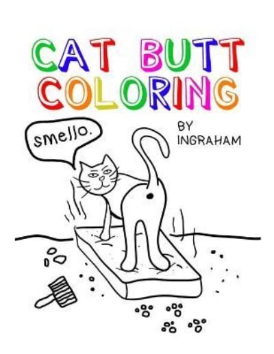 Cover for S R Ingraham · Cat Butt Coloring (Taschenbuch) (2018)