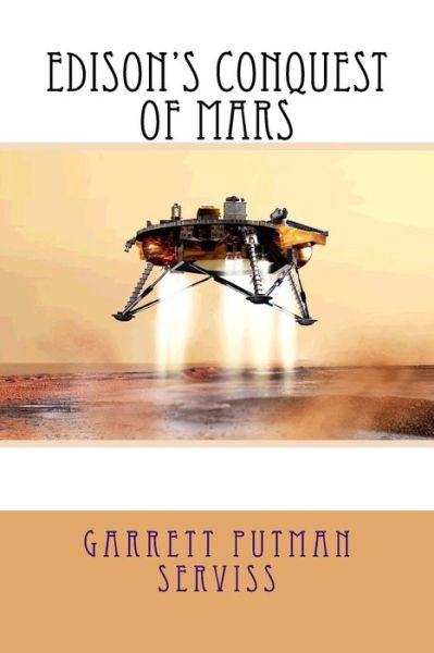 Edison's Conquest of Mars - Garrett Putman Serviss - Books - CreateSpace Independent Publishing Platf - 9781983478451 - January 2, 2018