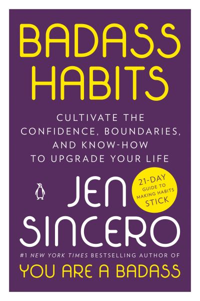 Badass Habits: Cultivate the Confidence, Boundaries, and Know-How to Upgrade Your Life - Jen Sincero - Livres - Penguin Publishing Group - 9781984877451 - 7 décembre 2021