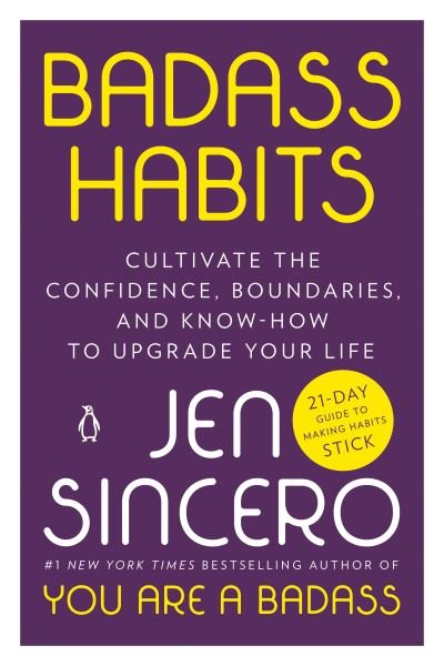 Badass Habits: Cultivate the Confidence, Boundaries, and Know-How to Upgrade Your Life - Jen Sincero - Books - Penguin Publishing Group - 9781984877451 - December 7, 2021