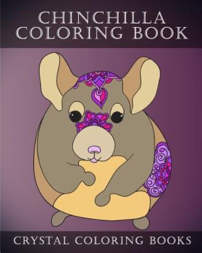 Cover for Crystal Coloring Books · Chinchilla Coloring Book (Paperback Book) (2018)