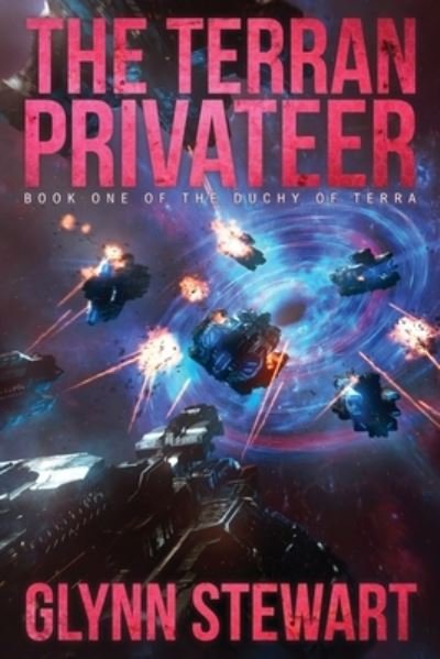 Cover for Glynn Stewart · The Terran Privateer: Book One in the Duchy of Terra - Duchy of Terra (Paperback Book) (2016)