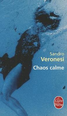 Cover for Sandro Veronesi · Chaos Calme (Le Livre De Poche) (French Edition) (Paperback Book) [French edition] (2010)