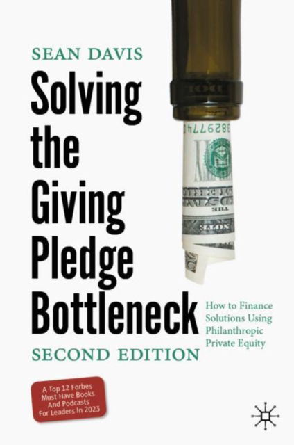 Solving the Giving Pledge Bottleneck: How to Finance Solutions Using Philanthropic Private Equity - Sean Davis - Books - Springer International Publishing AG - 9783031650451 - September 24, 2024